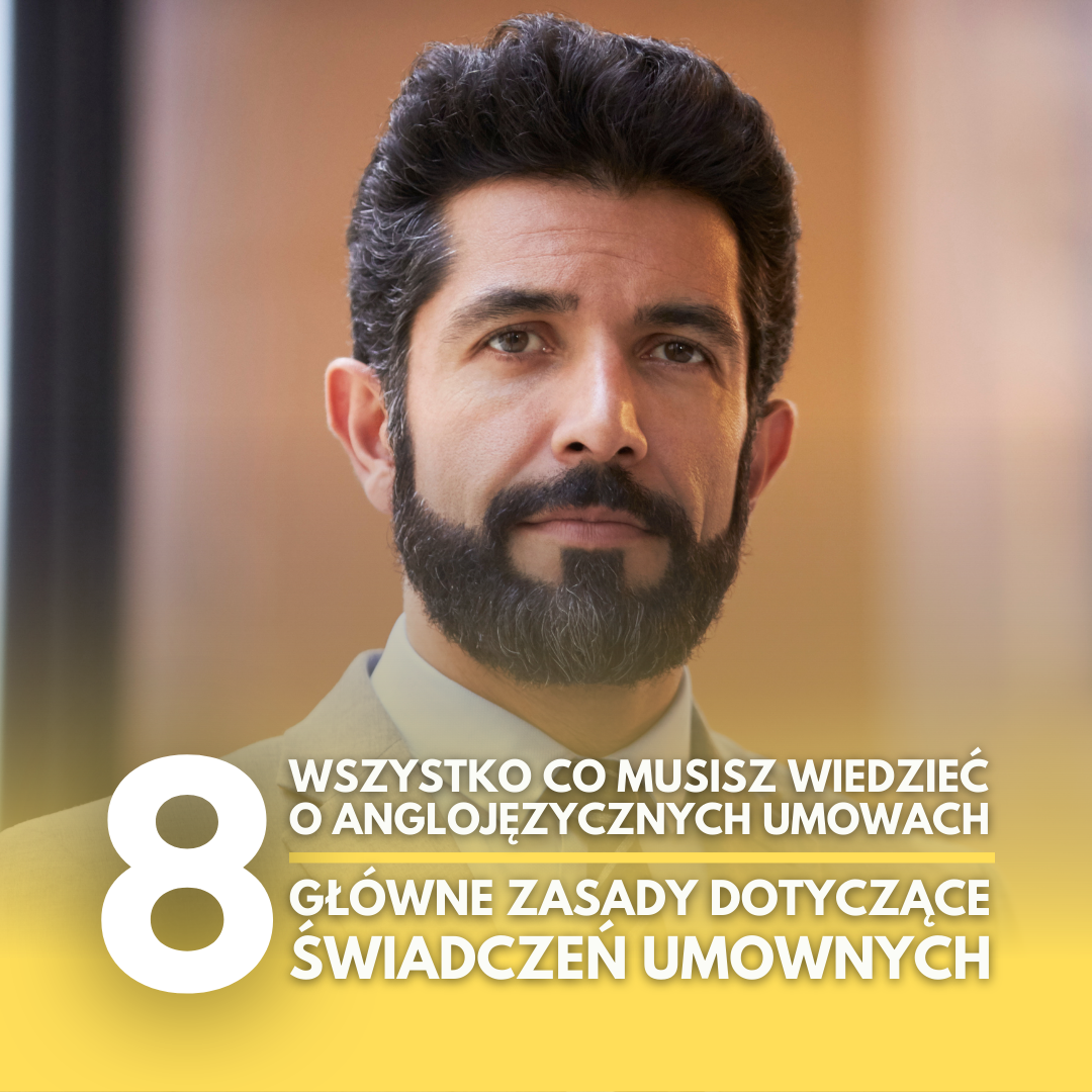 Wszystko co musisz wiedzieć o anglojęzycznych umowach (część VIII): Główne zasady dotyczące świadczeń umownych