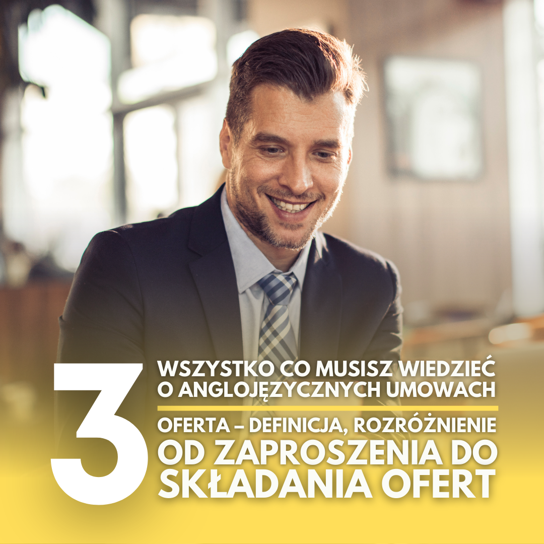 Wszystko co musisz wiedzieć o anglojęzycznych umowach (część III): Oferta – definicja, rozróżnienie od zaproszenia do składania ofert