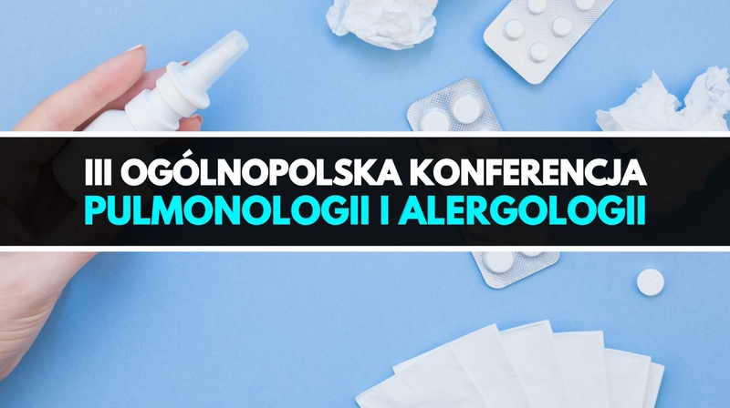 lll Ogólnopolska Konferencja Pulmonologii i Alergologii