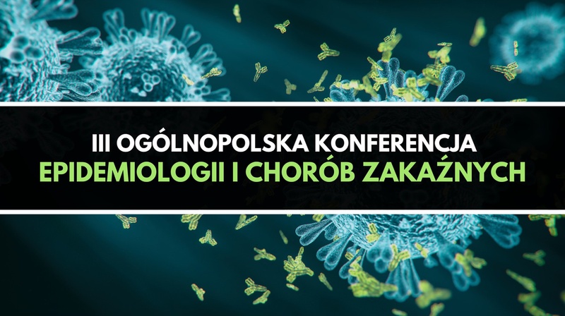 lll Ogólnopolska Konferencja Epidemiologii i Chorób Zakaźnych
