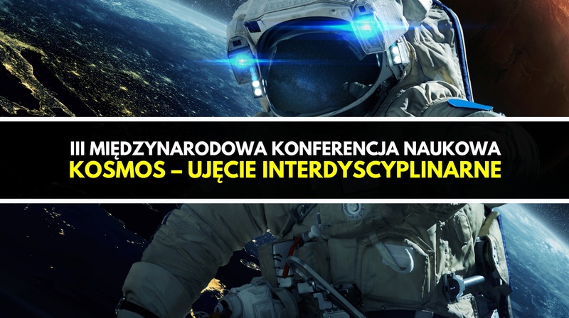 III Międzynarodowa Konferencja Naukowa ,,Kosmos – ujęcie interdyscyplinarne”