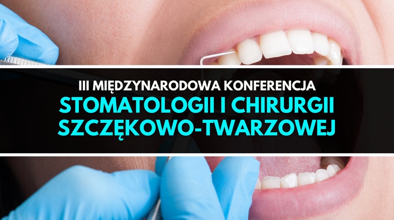 III Międzynarodowa Konferencja Stomatologii i Chirurgii Szczękowo-Twarzowej