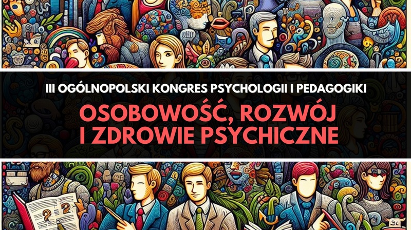 III Ogólnopolski Kongres Psychologii i Pedagogiki pt. “Osobowość, rozwój i zdrowie psychiczne”