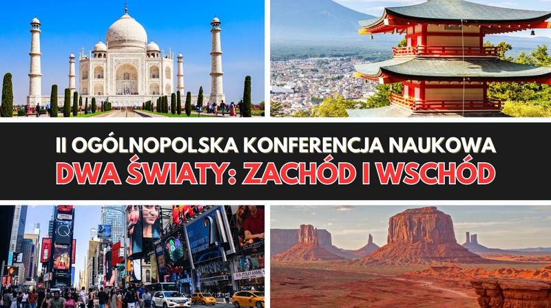 II Ogólnopolska Konferencja Naukowa "Dwa światy: Zachód i Wschód – ujęcie interdyscyplinarne"