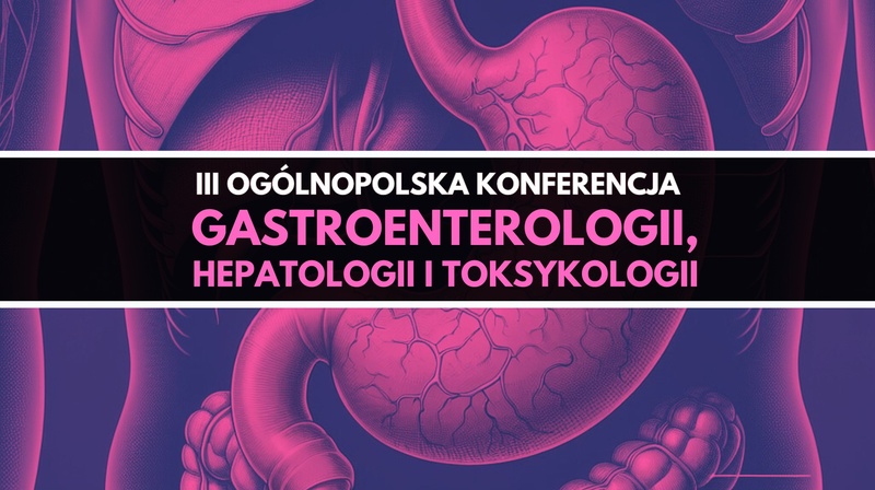 lll Ogólnopolska Konferencja Gastroenterologii, Hepatologii i Toksykologii