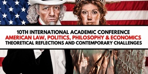 10th International Conference on "American Law, Politics, Philosophy & Economics"
