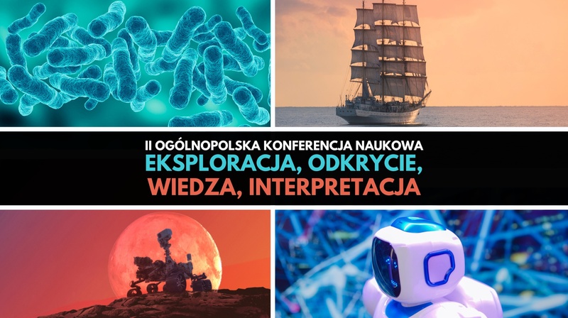 II Ogólnopolska Konferencja Naukowa “Eksploracja, odkrycie, wiedza, interpretacja”