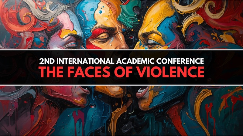 2nd International Academic Conference "The Faces of Violence"