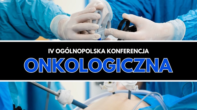 IV Ogólnopolska Konferencja Onkologiczna