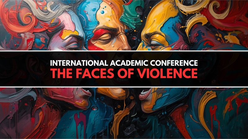 International Academic Conference "The Faces of Violence"