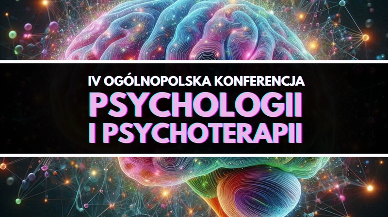 IV Ogólnopolska Konferencja Psychologii i Psychoterapii