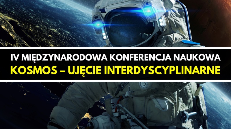 IV Międzynarodowa Konferencja Naukowa ,,Kosmos – ujęcie interdyscyplinarne”