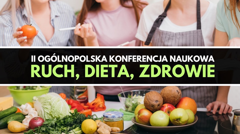 ll Ogólnopolska Konferencja Naukowa "Ruch, dieta, zdrowie"