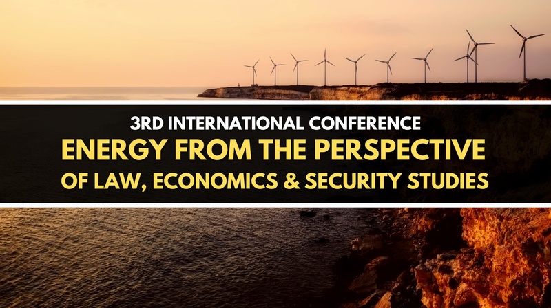 3rd International Confernece "Energy from the Perspective of Law, Economics, and Security Studies"