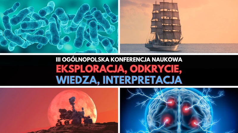 III Ogólnopolska Konferencja Naukowa “Eksploracja, odkrycie, wiedza, interpretacja”