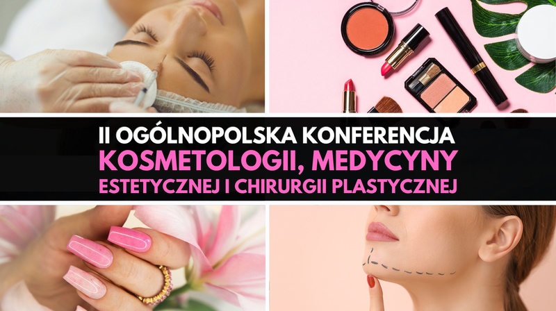 II Ogólnopolska Konferencja Kosmetologii, Medycyny Estetycznej i Chirurgii Plastycznej
