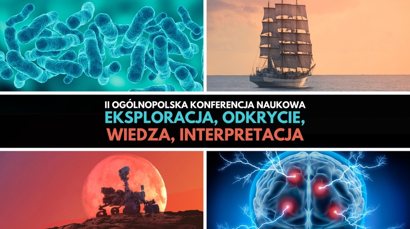 II Ogólnopolska Konferencja Naukowa “Eksploracja, odkrycie, wiedza, interpretacja”