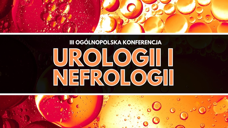 III Ogólnopolska Konferencja Urologii i Nefrologii