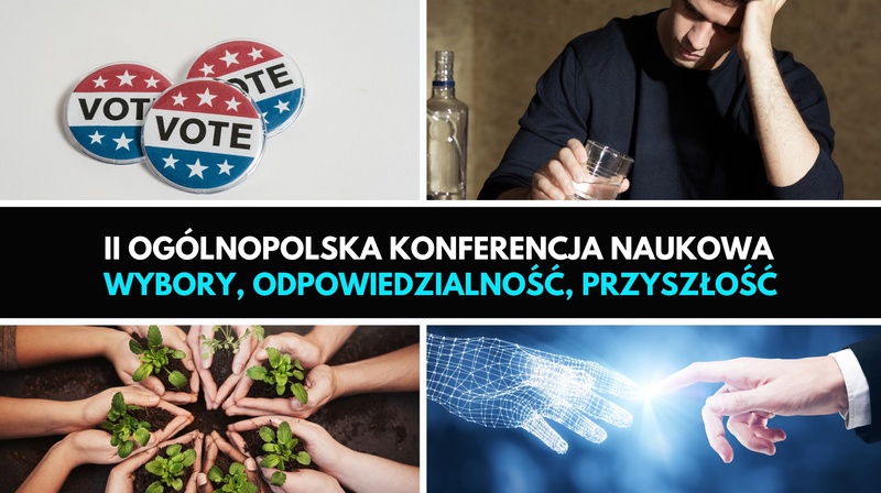 II Ogólnopolska Konferencja Naukowa "Wybory, Odpowiedzialność, Przyszłość"