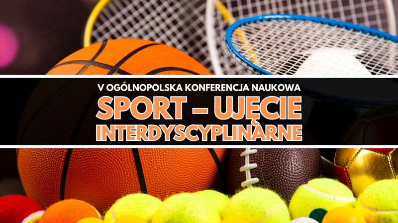 V Ogólnopolska Konferencja Naukowa "Sport – ujęcie interdyscyplinarne"