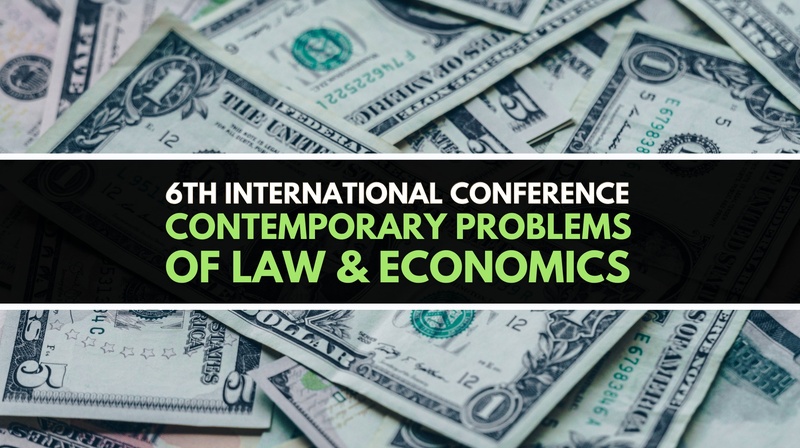 6th International Conference "Contemporary Problems of Law & Economics"