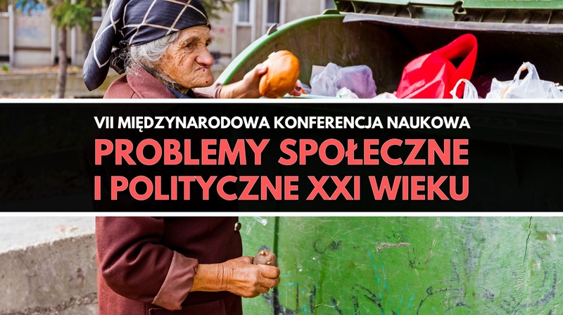 VII Międzynarodowa Konferencja Naukowa "Problemy społeczne i polityczne XXI wieku"