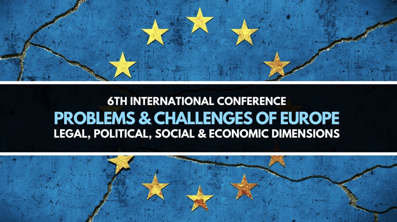 6th International Conference "Problems & Challenges of Europe"