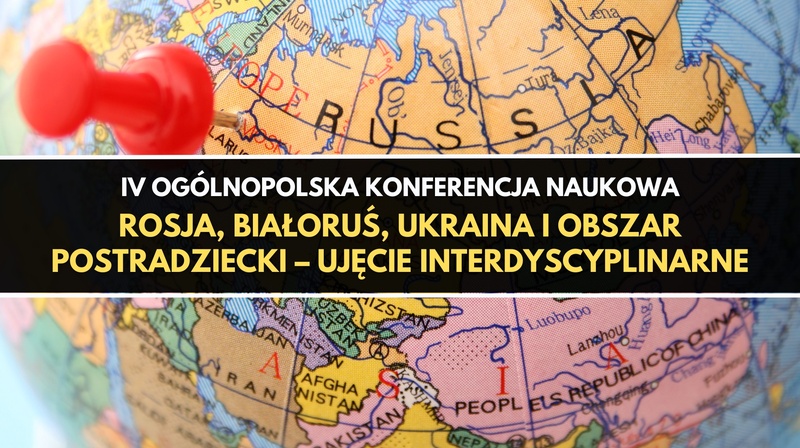 IV OKN “Rosja, Białoruś, Ukraina i obszar postradziecki – ujęcie interdyscyplinarne”