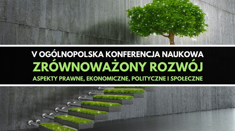 V OKN "Zrównoważony rozwój. Aspekty prawne, ekonomiczne, polityczne i społeczne"