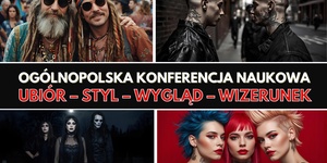 Ogólnopolska Konferencja Naukowa pt. "Ubiór — Styl — Wygląd — Wizerunek"