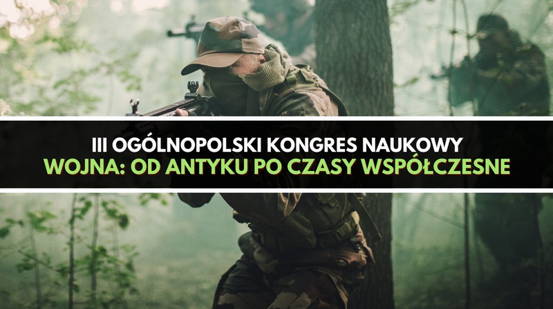 III Ogólnopolski Kongres Naukowy "Wojna: od antyku po czasy współczesne"