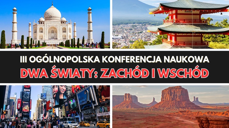 III Ogólnopolska Konferencja Naukowa "Dwa światy. Zachód i wschód"