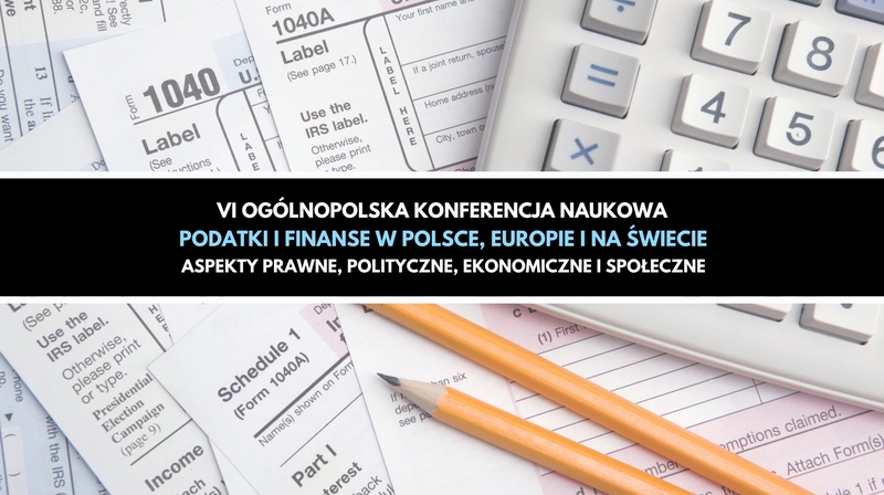 VI OKN "Podatki i finanse w Polsce, Europie i na świecie. Aspekty prawne, polityczne i ekonomiczne"