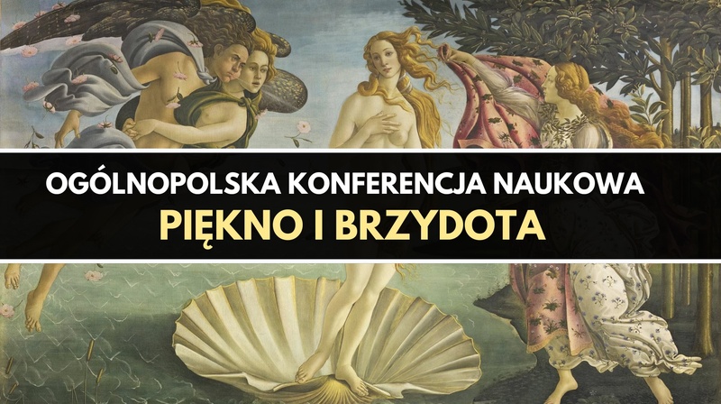 Ogólnopolska Konferencja Naukowa "Piękno i brzydota"