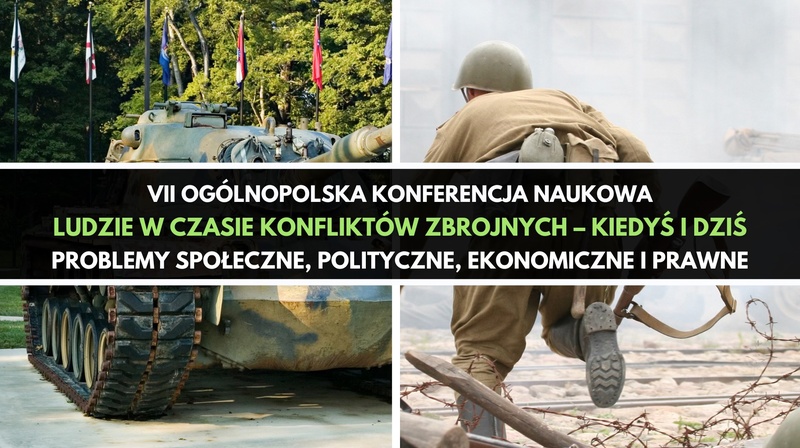 VII Ogólnopolska Konferencja Naukowa "Ludzie w czasie konfliktów zbrojnych – kiedyś i dziś.