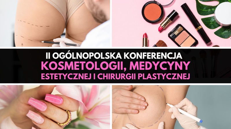 II Ogólnopolska Konferencja Kosmetologii, Medycyny Estetycznej i Chirurgii Plastycznej