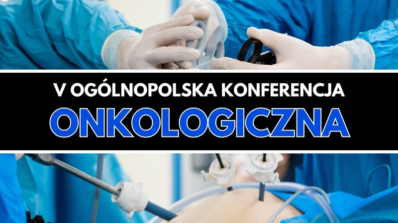 V Ogólnopolska Konferencja Onkologiczna