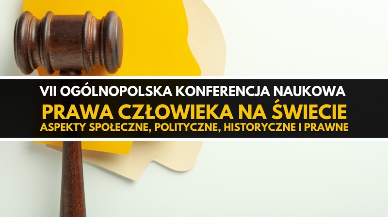 VII OKN "Prawa człowieka na świecie. Aspekty społeczne, polityczne, historyczne i formalnoprawne"