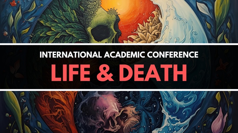 International Academic Conference "Life & Death