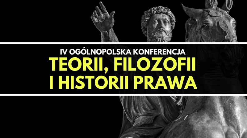 IV Ogólnopolska Konferencja Teorii, Filozofii i Historii Prawa