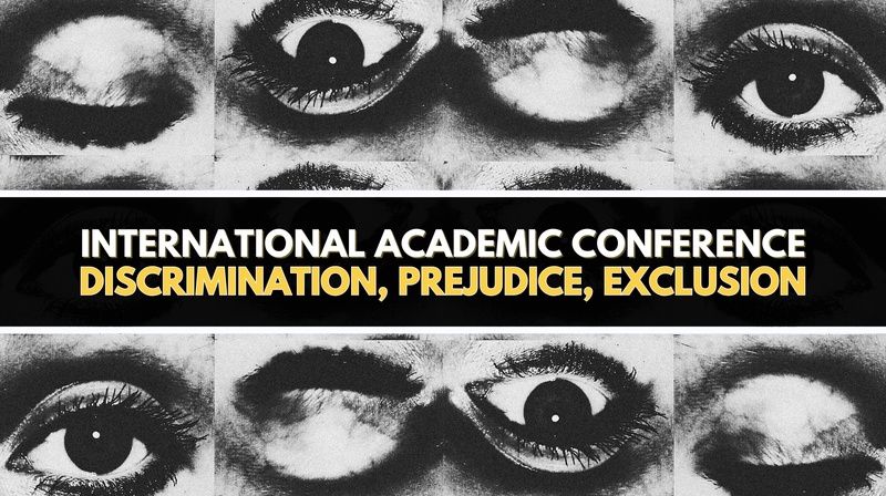 International Academic Conference “Discrimination, Prejudice, Exclusion”